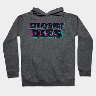 Everybody Dies Hoodie